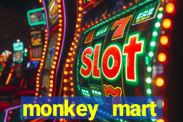 monkey mart dinheiro infinito